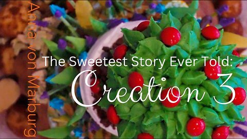 The Sweetest Story Ever Told: Creation 3