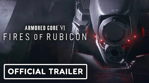 Armored Core 6 - Fires of Rubicon - Official Story Trailer
