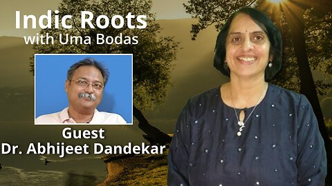Indic Roots - Dr. Abhijeet Dandekar Interviewed by Dr. Uma Bodas