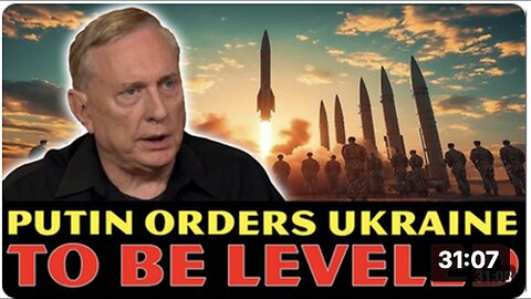 "Unlimited Escalation: Putin Orders Ukraine Leveling, Douglas Macgregor Reports NATO Panic"