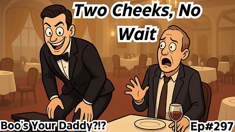 Two Cheeks, No Wait - Ep297 (Full Episode)