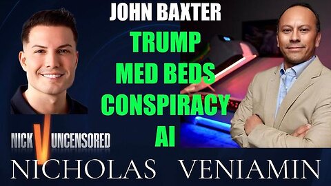 John Baxter Discusses Trump, Med Beds, Conspiracy & AI with Nicholas Veniamin