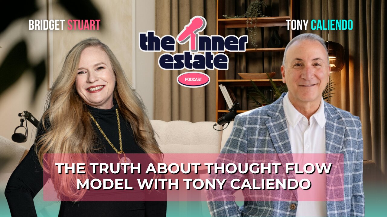 The Truth About Thought Flow Model | Tony Caliendo on The Inner Estate Podcast