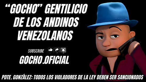 15JUL2025 | “GOCHO” GENTILICIO DE LOS ANDINOS VENEZOLANOS | [GOCHO.OFICIAL]