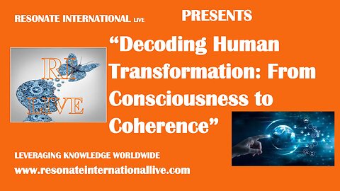 “Decoding Human Transformation: From Consciousness to Coherence”