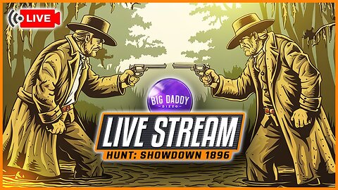 3/19/25 - Hunt:Showdown 1896 - Big Daddy Dizzo - Live