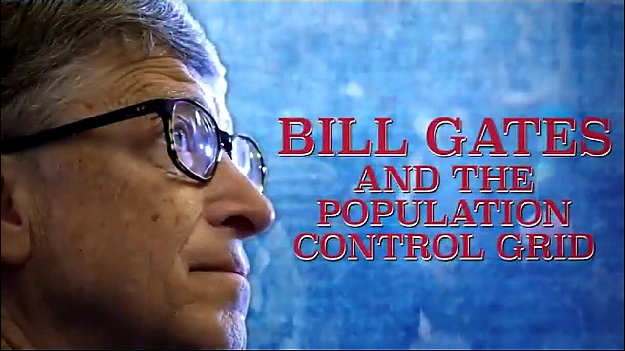 BILL GATES AND THE POPULATION CONTROL GRID ☠️