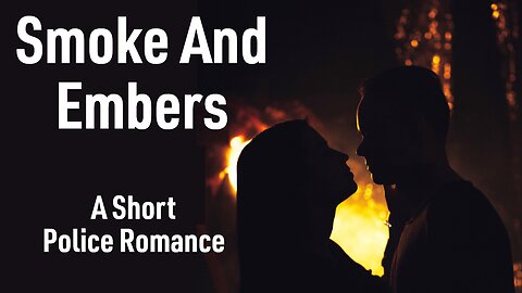 Smoke And Embers - A Short Police Romance