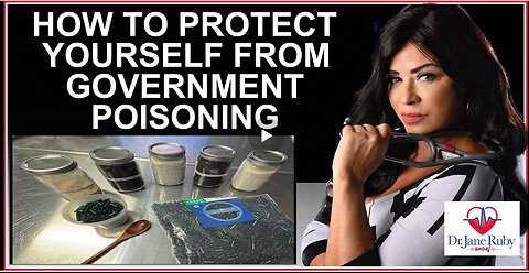 HOW TO PROTECT YOURSELF FROM GOVERNMENT POISONING -DR. JANE RUBY
