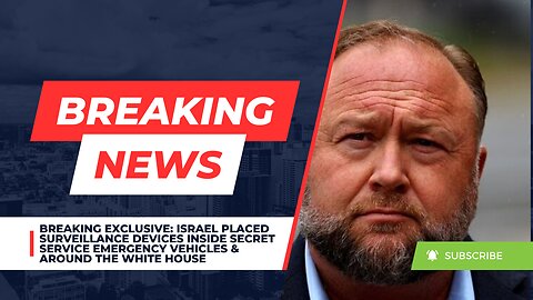 Israel Placed Surveillance Devices Inside Secret Service Emergency Vehicles & Around The White House 