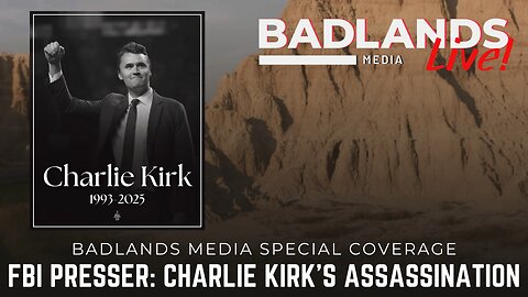 Badlands Media Special Coverage - FBI Press Conference on Charlie Kirk