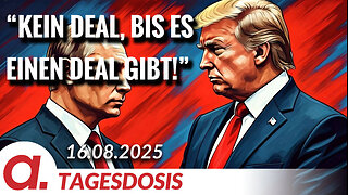 Alaska-Gipfel 2025: „Kein Deal, bis es einen Deal gibt“ | Von Janine Beicht
