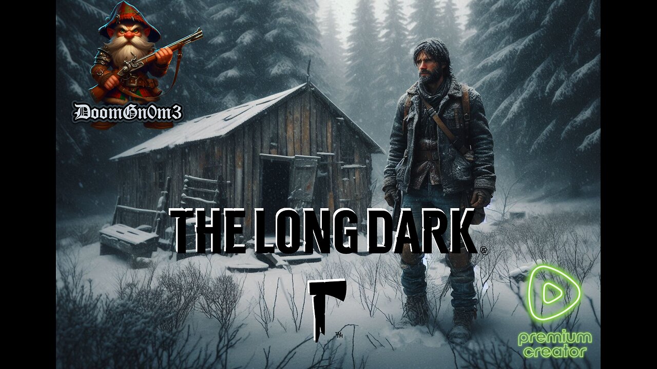 Adventures with DoomGnome: Rumble's #1 -The Long Dark- Streamer- Stalker -Bleak Inlet or Bust!