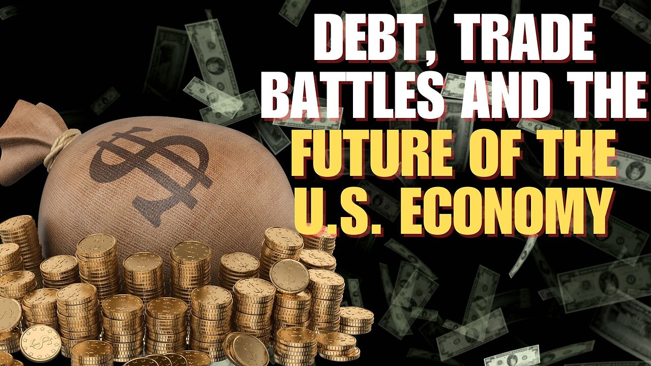 Debt, Trade Battles and the Future of the U.S. Economy