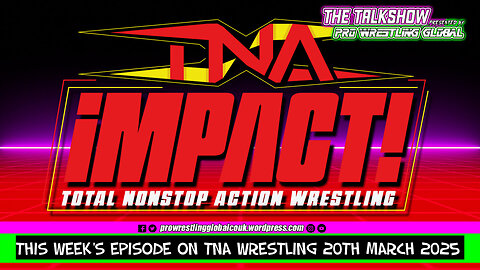 This Week’s Episode of TNA Wrestling 20th March 2025