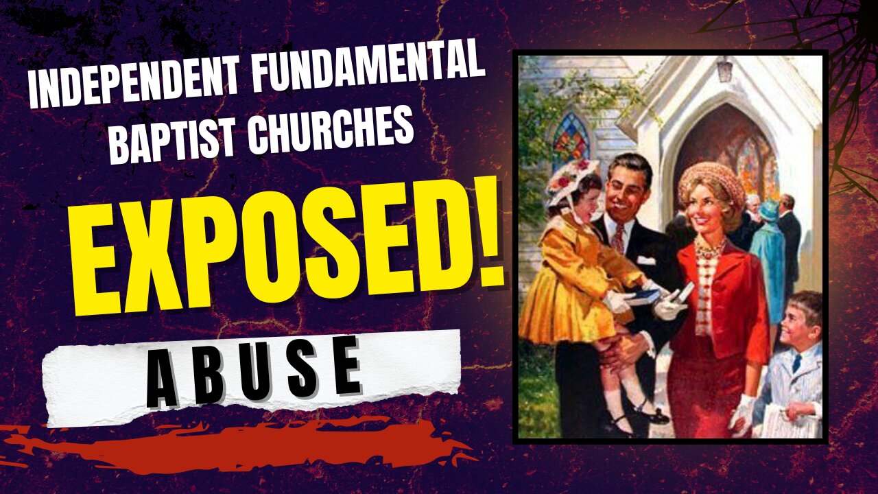 Independent Fundamental Baptist Churches Exposed | Decades of Abuse!