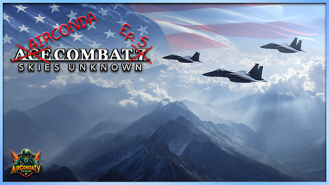 Ace Combat 7: Skies Unknown - I HATE Escort Missions! (Ep. 5)
