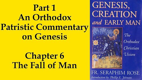 8. Fr. Seraphim Rose - Genesis, Creation and Early Man - The Fall of Man