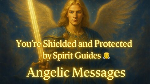 You’re Shielded and Protected by Spirit Guides 👼 | Angelic Messages