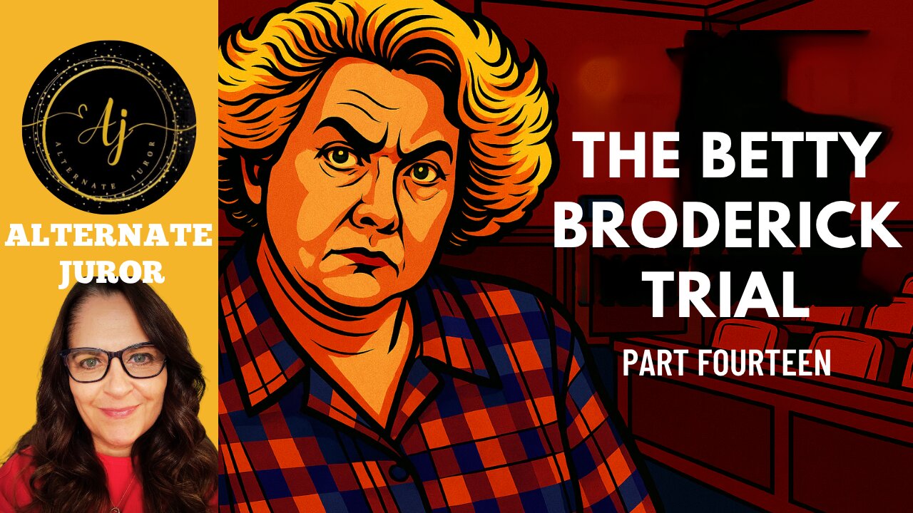 CA vs BETTY BRODERICK — PART FOURTEEN — Forensics & MANNEQUINS!!