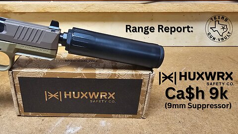 Range Report / Product Review: Huxwrx Ca$h 9K - 9mm suppressor w/ Flow-Baffle technology