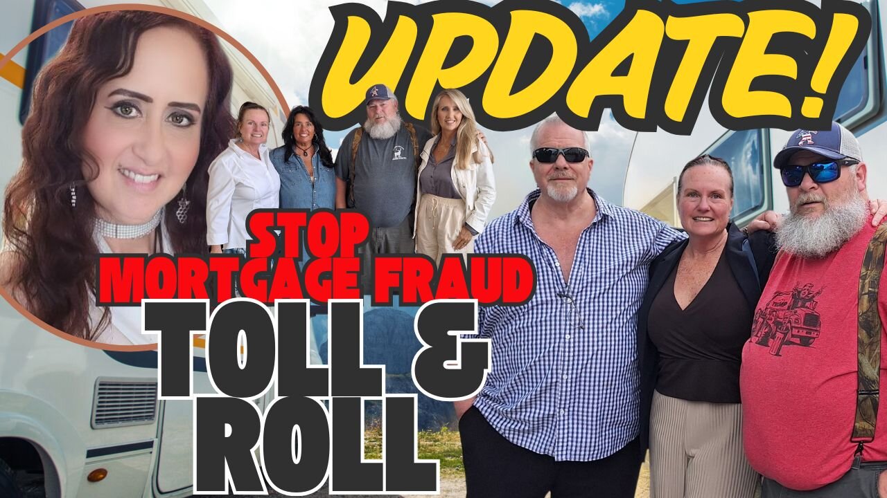Stop Mortgage Fraud! TOLL & ROLL UPDATE - LIVE 7PM PDT