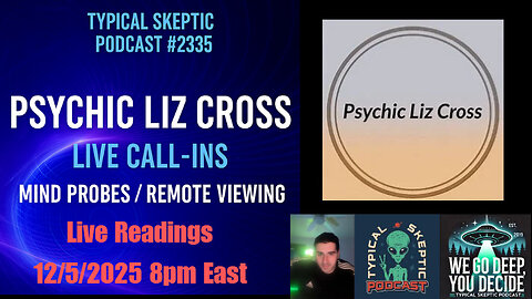 ⭐ Typical Skeptic Podcast # 2335 Psychic Liz Cross – Live Readings, Live Call ins, Q&A, Mind Probes
