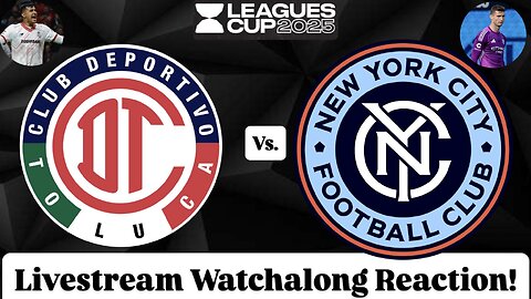 Toluca FC Vs. New York City FC Leagues Cup 2025 Livestream Watchalong Reaction
