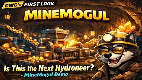 Is This the Next Hydroneer - MineMogul Demo CWG's First Look