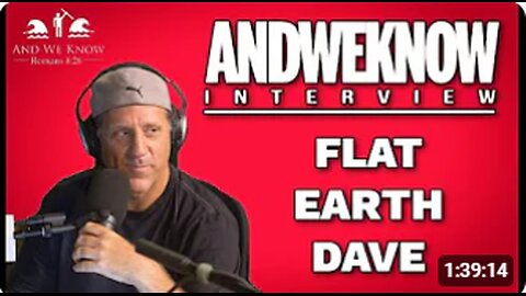 LT And We Know PODCAST Flat Earth Dave