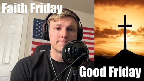 Good Friday | Faith Friday