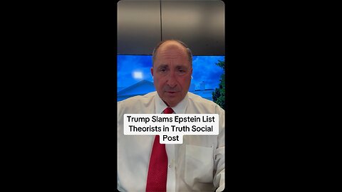 Trump Slams Epstein List Theorists in Truth Social Post
