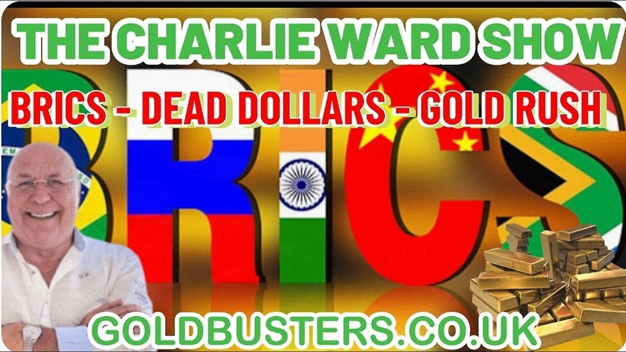 BRICS - DEAD DOLLARS - GOLD RUSH! WITH ADAMS, JAMES AND CHARLIE WARD