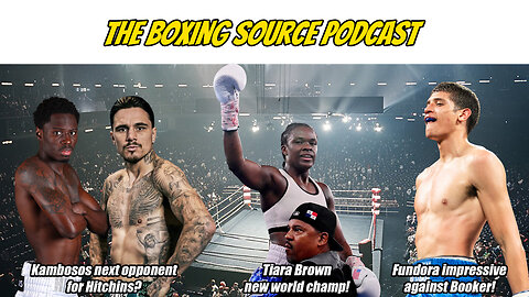 The Boxing Source Podcast - Fundora defends titles, Kambosos next for Hitchins?