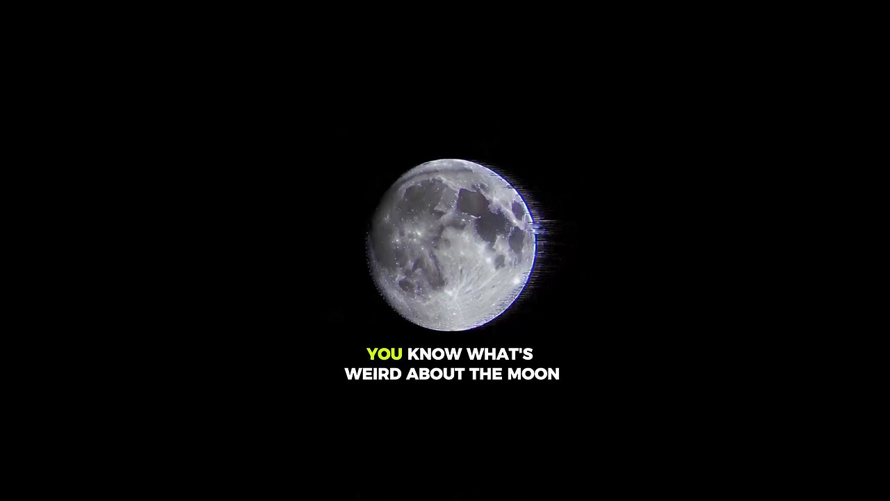 You know what's weird about the moon?