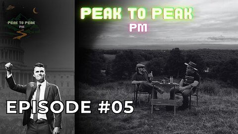 Charlie Kirk Assassination | The Lead Up | A Call For Unity - Peak to Peak PM: Episode 5
