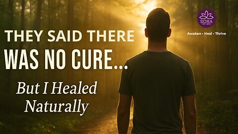 They Said There Was No Cure… But I Healed Naturally