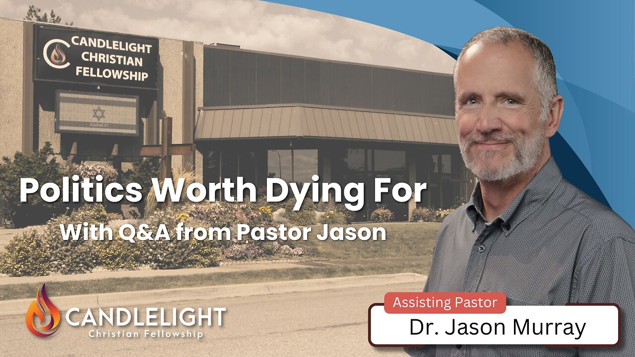 Politics Worth Dying For - Pastor Jason Murray