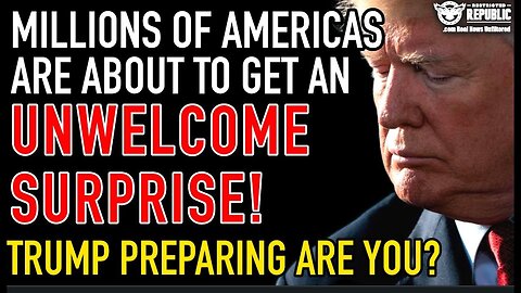 MILLIONS of Americans Are About To Get an Unwelcome SURPRISE! Trump's Preparing Are You?!