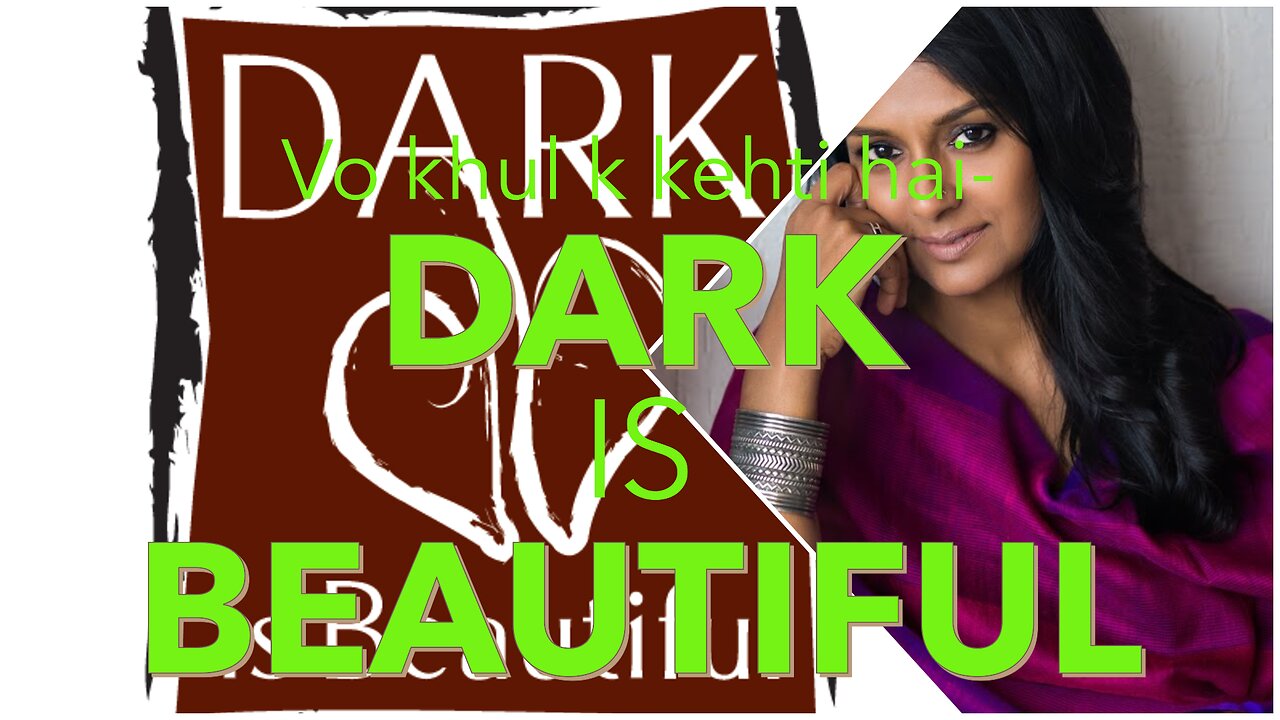 Dark Is Beautiful