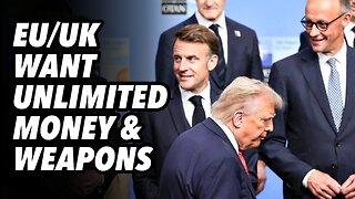 EU/UK want UNLIMITED US money and weapons for Ukraine