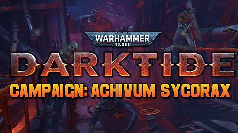 Warhammer 40000 Darktide Achivum Sycorax Campaign