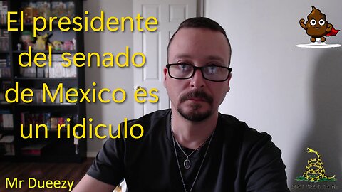 El presidente del senado de Mexico es un ridículo