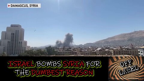 Israel Bombs Syrian Capitol Because People MIGHT Attack The Druze
