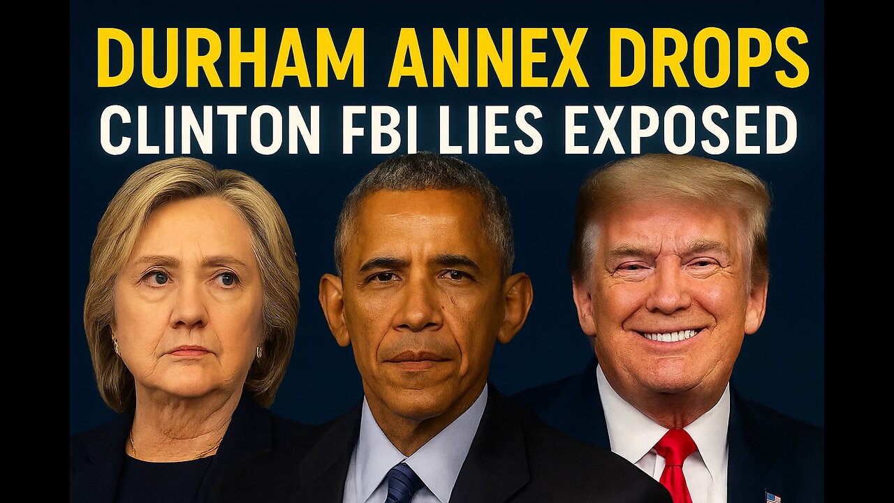 Durham Annex DROPS—Clinton, Obama, FBI EXPOSED for TREASON!
