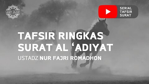 20200602 - Tafsir Ringkas Surat Al-'Adiyat (Ustadz Nur Fajri Romadhon)