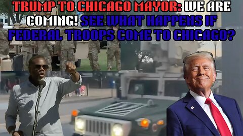 TRUMP TO CHICAGO MAYOR: WE ARE COMING! SEE WHAT HAPPENS IF FEDERAL TROOPS COME TO CHICAGO?