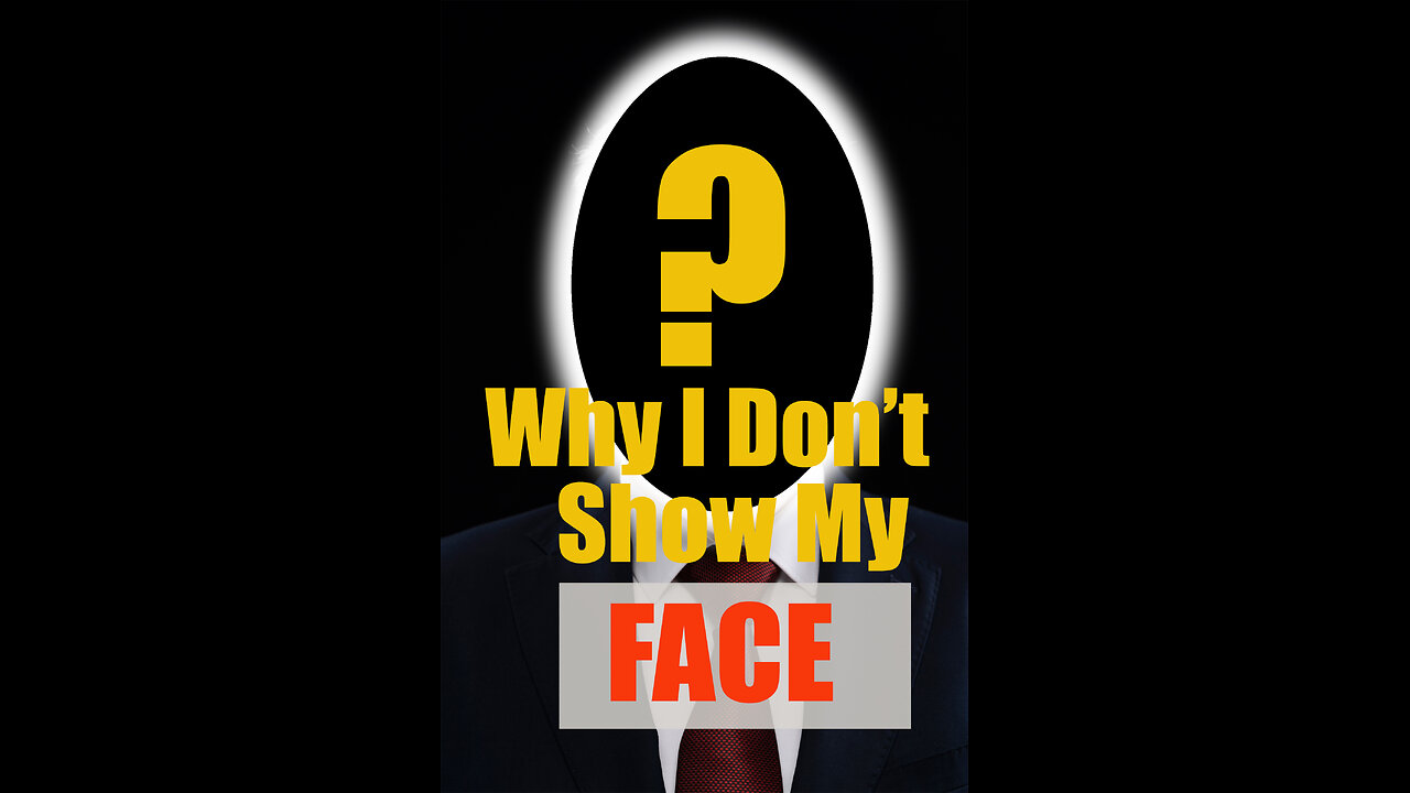 Why I don't show my face