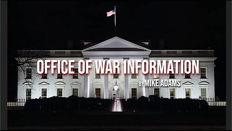 Office of War Information by Mike Adams