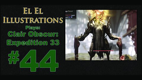 El El Plays Clair Obscure: Expedition 33 Episode 44: Up We Go
